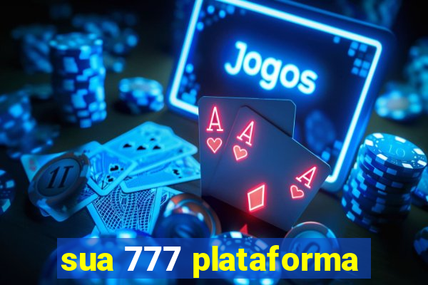 sua 777 plataforma